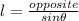 l=\frac{opposite}{sin\theta}