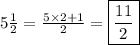 5 \frac{1}{2}  =  \frac{5 \times 2 + 1}{2}  = \boxed{  \frac{11}{2} }