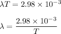 \lambda T=2.98\times 10^{-3}\\\\\lambda=\dfrac{2.98\times 10^{-3}}{T}