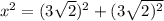 x^2=(3\sqrt{2})^2+(3\sqrt{2)^2}