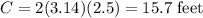 C=2(3.14)(2.5)=15.7\text{ feet}