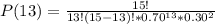 P(13)=\frac{15!}{13!(15-13)!*0.70^{13}*0.30^2}