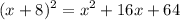 $(x+8)^2=x^2+16x+64$