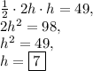\frac{1}{2}\cdot2h\cdot h=49,\\2h^2=98,\\h^2=49,\\h=\boxed{7}