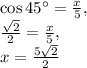 \cos 45^{\circ}=\frac{x}{5},\\\frac{\sqrt{2}}{{2}}=\frac{x}{5},\\x=\frac{5\sqrt{2}}{2}