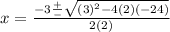 x=\frac{-3\frac{+}{-} \sqrt{(3)^2-4(2)(-24)} }{2(2)}