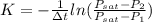 K=-\frac{1}{\Delta t}ln(\frac{P_{sat}-P_2}{P_{sat}-P_1} )