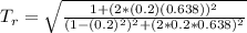 T_r=\sqrt{\frac{1+(2*(0.2)(0.638))^2}{(1-(0.2)^2)^2+(2*0.2*0.638)^2}}
