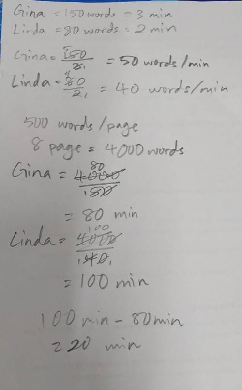 Gina types 150 words in 3 minutes. Linda types 80 words in 2 minutes. How much

longer would Linda t