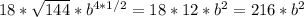 18*\sqrt{144}*b^{4*1/2} = 18*12*b^2 = 216*b^2