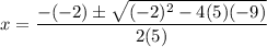 x = \dfrac{-(-2) \pm \sqrt{(-2)^2 - 4(5)(-9)}}{2(5)}