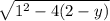 \sqrt{1^2-4(2-y)}