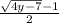 \frac{\sqrt{4y-7}-1 }{2}