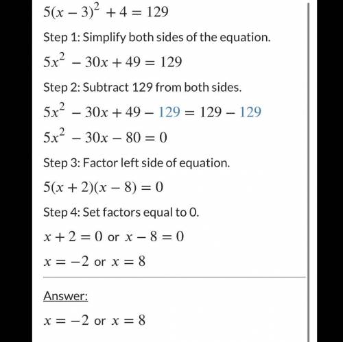Create a list of steps, in order, that will solve the following equation.
5(x−3)^2 +4=129