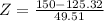Z = \frac{150 - 125.32}{49.51}