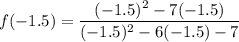 f(-1.5) = \dfrac{(-1.5)^2-7(-1.5)}{(-1.5)^2-6(-1.5) -7}