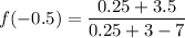 f(-0.5 ) = \dfrac{0.25+3.5}{0.25+3 -7}
