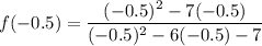 f(-0.5 ) = \dfrac{(-0.5)^2-7(-0.5)}{(-0.5)^2-6(-0.5) -7}