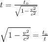 t =\frac{t_o}{\sqrt{1-\frac{v^2}{c^2}}} \\\\\\\sqrt{1-\frac{v^2}{c^2}}=\frac{t_o}{t}\\\\