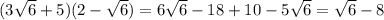 (3\sqrt{6}+5)(2-\sqrt{6})=6\sqrt{6} -18+ 10-5\sqrt{6} =\sqrt{6} -8