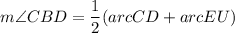 m\angle CBD =\dfrac{1}{2}(arcCD+arcEU)