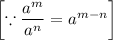 \left[\because \dfrac{a^m}{a^n}=a^{m-n}\right]