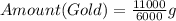 Amount (Gold) = \frac{11000}{6000}g