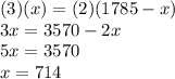 (3)(x)=(2)(1785-x)\\3x=3570-2x\\5x=3570\\x=714