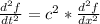 \frac{d^2f}{dt^2}  = c^2*\frac{d^2f}{dx^2}