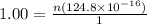 1.00=\frac{n(124.8\times 10^{-16})}{1}