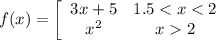 f(x) = \left[\begin{array}{cc}3x+5&1.5 2\end{array}