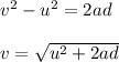 v^2-u^2=2ad\\\\v=\sqrt{u^2+2ad}