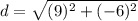 d=\sqrt{(9)^2+(-6)^2}