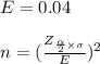E = 0.04\\\\n=(\frac{Z_{\frac{\alpha}{2} \times \sigma}}{E})^2