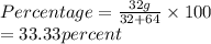 Percentage = \frac{32 g}{32 + 64} \times 100\\= 33.33 percent