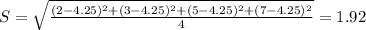 S = \sqrt{\frac{(2-4.25)^2 + (3-4.25)^2 + (5-4.25)^2 + (7-4.25)^2}{4}} = 1.92