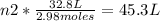 n2*\frac{32.8 L}{2.98 moles} =45.3 L