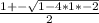 \frac{1+-\sqrt{1-4*1*-2} }{2}