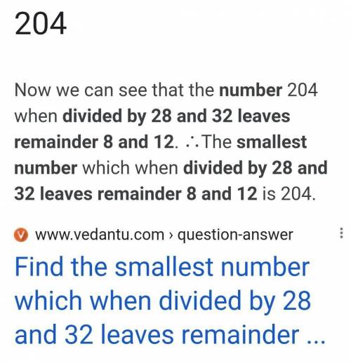 Which is the smallest number which leaves remainder 8 and 12 when divided by 28 and 32 respectively?