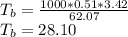 T_b = \frac{1000*0.51 * 3.42}{62.07}\\T_b = 28.10