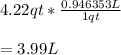 4.22qt*\frac{0.946353 L}{1qt} \\\\=3.99L