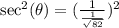 \sec^2(\theta) = (\frac{1}{\frac{1}{\sqrt{82}}})^2