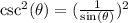 \csc^2(\theta) = (\frac{1}{\sin(\theta)})^2