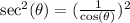 \sec^2(\theta) = (\frac{1}{\cos(\theta)})^2