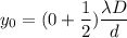 y_0 = (0+\dfrac{1}{2}) \dfrac{\lambda D}{d}