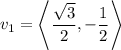 $v_1=\left< \frac{\sqrt3}{2}, -\frac{1}{2} \right$