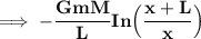 \mathbf{\implies   - \dfrac{GmM}{L} In \Big(\dfrac{{x+L}}{{x}}\Big)}