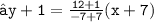 \large{ \tt{↦y + 1 =  \frac{12 + 1}{  - 7 + 7}(x + 7)} }