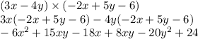 (3x - 4y) \times ( - 2x + 5y - 6) \\  3x( - 2x + 5y - 6) - 4y( - 2x + 5y - 6) \\  - 6x {}^{2} + 15xy - 18x + 8xy - 20y { }^{2} + 24