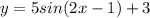 y=5sin(2x-1)+3